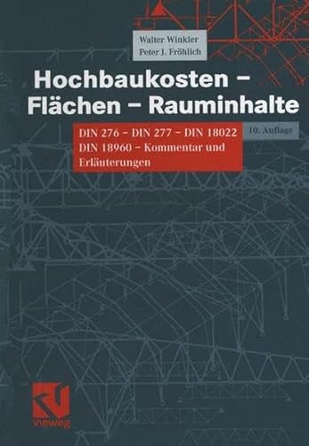 Imagen de archivo de Hochbaukosten, Flchen, Rauminhalte: Kommentar zu DIN 276, DIN 277, DIN 18022 u. DIN 18960. Mit d. Wortlaut der DIN- Normen 276, 277 Teil 1. u. 2, DIN . farb. Bilderluterungen zu DIN 277 Teil 1 a la venta por medimops