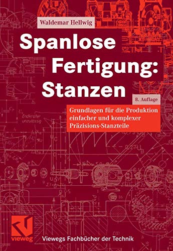 Beispielbild fr Spanlose Fertigung: Stanzen: Grundlagen fr die Produktion einfacher und komplexer Przisions-Stanzteile zum Verkauf von Eulennest Verlag e.K.