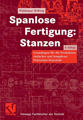 Stock image for Spanlose Fertigung: Stanzen: Grundlagen fr die Produktion einfacher und komplexer Przisions-Stanzteile for sale by Eulennest Verlag e.K.