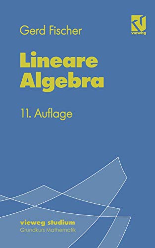 Lineare Algebra . 11., verbesserte Auflage . Mit 68 Abbildungen ( Reihe Vieweg Studium Grundkurs ...