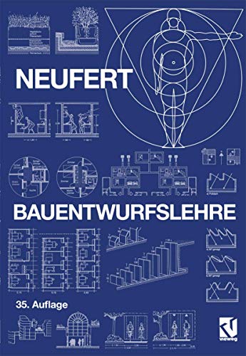 9783528786519: Bauentwurfslehre: Grundlagen, Normen, Vorschriften ber Anlage, Bau, Gestaltung, Raumbedarf, Raumbeziehungen, Mae fr Gebude, Rume, Einrichtungen, ... Bauherrn, Lehrenden und Lernenden (Gebundene Ausgabe)