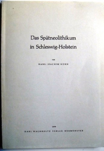 Das Spätneolithikum in Schleswig-Holstein . - Kühn, Hans Joachim.