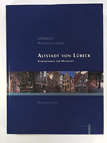 Unesco Weltkulturerbe Altstadt von Lübeck: Stadtdenkmal der Hansezeit - Manfred Finke
