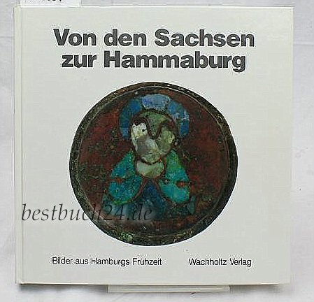 Stock image for Von den Sachsen zur Hammaburg. Bilder aus Hamburgs Frhzeit for sale by medimops