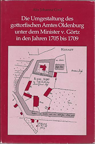 Beispielbild fr Die Umgestaltung des gottorfischen Amtes Oldenburg unter dem Minister von Grtz in den Jahren 1705 bis 1709. Studien zur Geschichte der Gutsherrschaft. zum Verkauf von Antiquariat Kai Gro