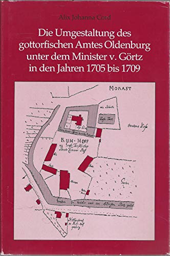 Die Umgestaltung des gottorfischen Amtes Oldenburg unter dem Minister von Görtz in den Jahren 170...