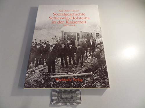 Sozialgeschichte Schleswig-Holsteins in der Kaiserzeit 1867-1914 Geschichte Schleswig-Holsteins Band 8, Teil 2. - Kai Detlev Sievers