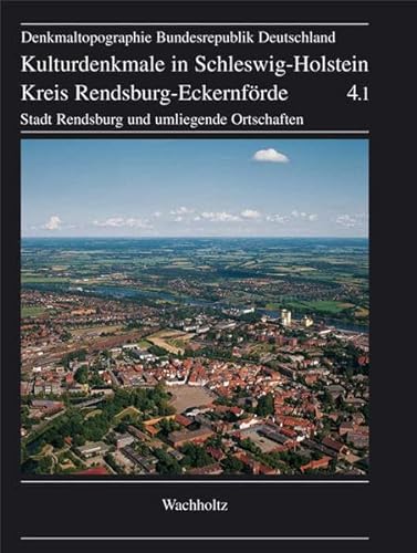 9783529025235: Kulturdenkmale in Schleswig-Holstein:Kreis Rendsburg-Eckernfrde 4.1: Stadt Rensburg und umliegende Ortschaften