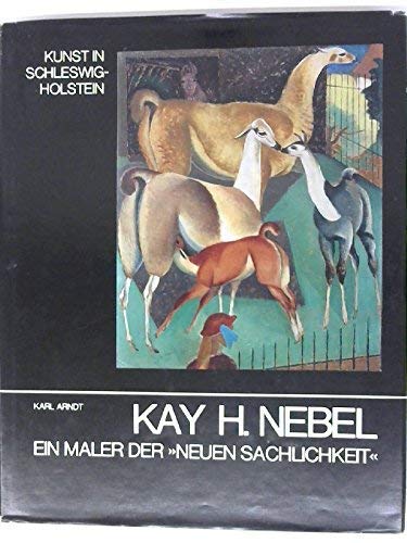 9783529025372: Kay H. Nebel - Ein Maler der neuen Sachlichkeit. - Kunst in Schleswig-Holstein, Band 20/21.