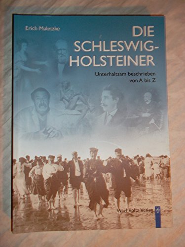 Imagen de archivo de Die Schleswig-Holsteiner: Unterhaltsam beschrieben von A bis Z a la venta por medimops