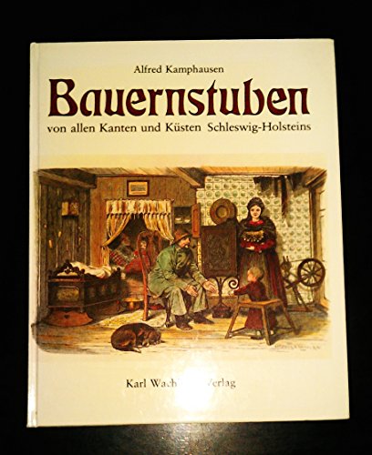 Bauernstuben von allen Kanten und Küsten Schleswig-Holsteins : Beispiele aus d. Schleswig-Holstei...