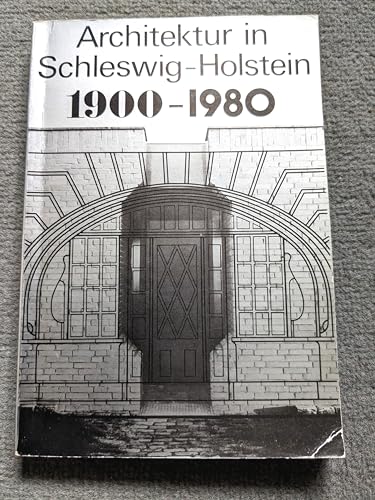 Architektur in Schleswig-Holstein 1900-1980. Zusammengestellt von Hartwig Beseler, Klaus Detlefse...