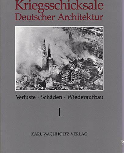 Kriegsschicksale Deutscher Architektur. Verluste, Schäden, Wiederaufbau. Eine Dokumentation für d...