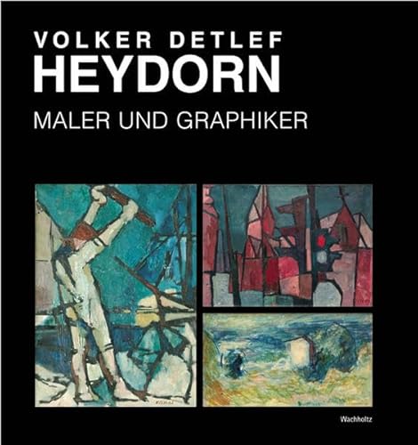 Volker Detlef Heydorn Maler und Graphiker. Mit Beiträgen von der Lichtwark-Gesellschaft, Heinz Sp...