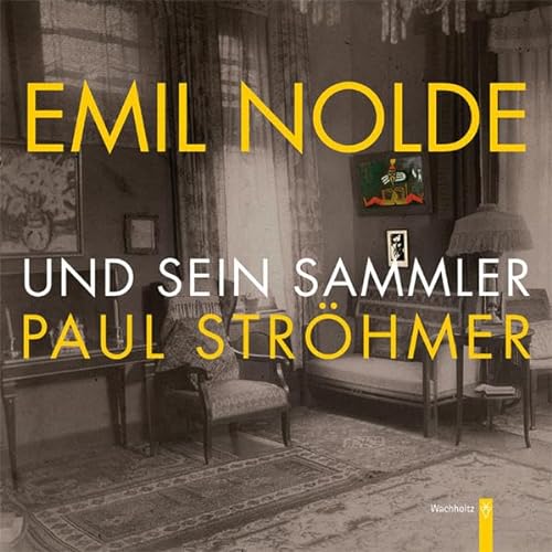 Beispielbild fr Emil Nolde und sein Sammler Paul Strhmer (1861 - 1945) zum Verkauf von Bcherpanorama Zwickau- Planitz