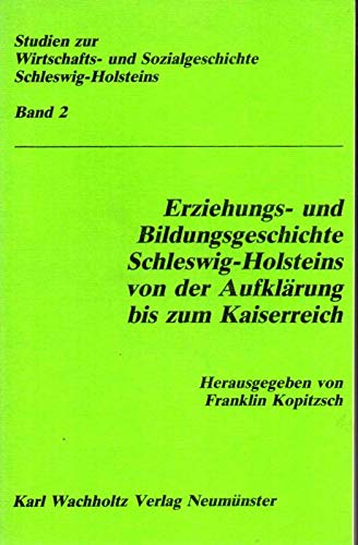 Beispielbild fr Erziehungs- und Bildungsgeschichte Schleswig-Holsteins von der Aufklaerung bis zum Kaiserreich Theorie, Fallstudien, Quellenkunde, Bibliographie. zum Verkauf von Ganymed - Wissenschaftliches Antiquariat