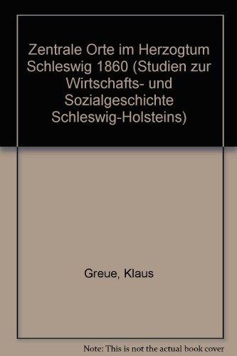 Imagen de archivo de Zentrale Orte im Herzogtum Schleswig 1860: Ein Beitrag zur Analyse der rumlichen Ordnung der Wirtschaft im bergang von der Agrargesellschaft zur Industriegesellschaft a la venta por medimops