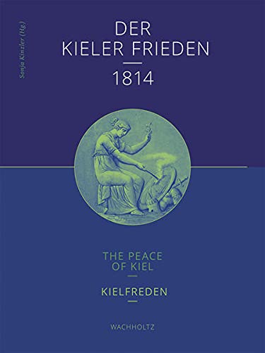 Der Kieler Frieden 1814. Ein Schicksalsjahr für den Norden. - Kinzler, Sonja (Hrsg.)
