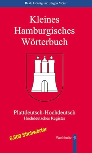 Kleines Hamburgisches Wörterbuch - Plattdeutsch-Hochdeutsch und hochdeutsches Register