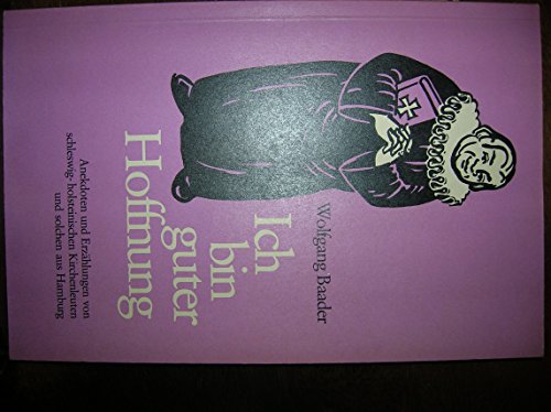 9783529047152: Ich bin guter Hoffnung. Anekdoten und Erzhlungen von schleswig-holsteinischen Kirchenleuten und solchen aus Hamburg - Wolfgang Baader