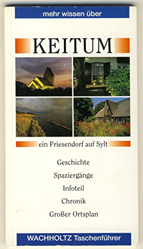 Beispielbild fr Keitum: Ein Friesendorf auf Sylt. Geschichte, Spaziergnge, Infoteil, Chronik und groer Ortsplan zum Verkauf von medimops