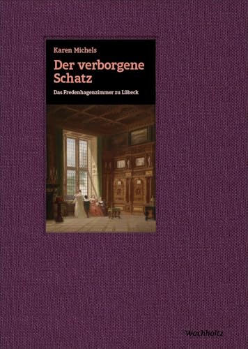 Imagen de archivo de Der verborgene Schatz. Das Fredenhagenzimmer zu Lbeck: Eine Entdeckungsreise in die Kunst der Renaissance a la venta por medimops