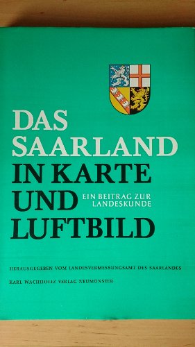 Stock image for Das Saarland in Karte und Luftbild. Ein Beitrag zur Landeskunde. Herausgegeben vom Landesvermessungsamt des Saarlandes, for sale by Ingrid Wiemer