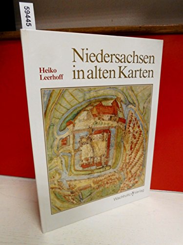 Niedersachsen in alten Karten. Eine Auswahl von Karten des 16. bis 18. Jahrhunderts aus den niede...