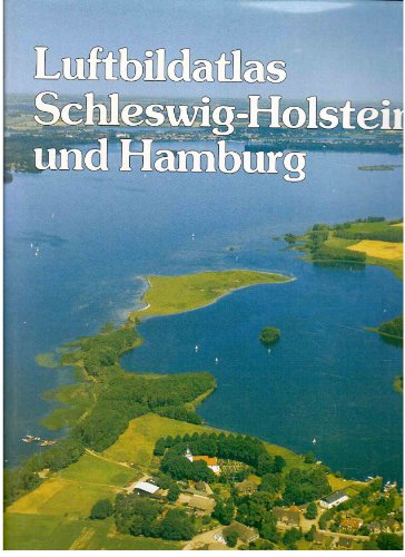 Imagen de archivo de Luftbildatlas Schleswig- Holstein und Hamburg. (Wachholtz). Eine Landeskunde a la venta por medimops