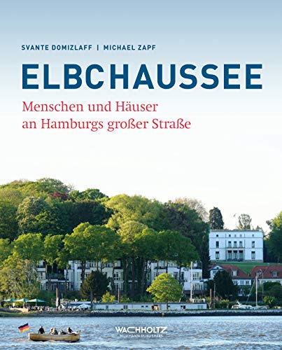 Elbchaussee: Menschen und Häuser an Hamburgs großer Straße - Domizlaff, Svante/ Zapf, Michael