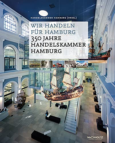 Beispielbild fr Wir handeln fr Hamburg: 350 Jahre Handelskammer Hamburg zum Verkauf von medimops