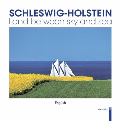 Stock image for Schleswig-Holstein: Land Between Sky and Sea for sale by AwesomeBooks