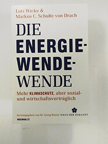 Imagen de archivo de Die Energiewende-Wende: Mehr Klimaschutz, aber sozial- und wirtschaftsvertrglich a la venta por medimops