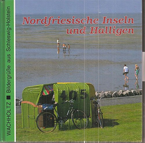 Nordfriesische Inseln und Halligen. BildergrüÃ?e aus Schleswig- Holstein