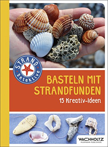 Beispielbild fr Basteln mit Strandfunden: 15 Kreativ-Ideen (Strand-Detektive) zum Verkauf von medimops