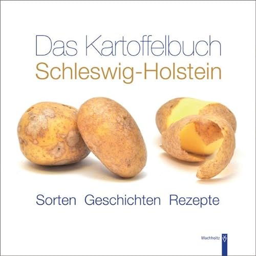 Beispielbild fr Das Kartoffelbuch Schleswig-Holstein: Sorten - Geschichten - Rezepte zum Verkauf von medimops