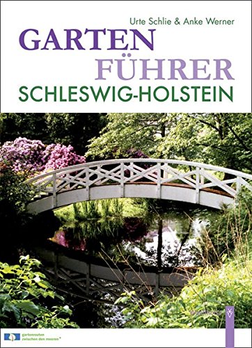 Gartenführer Schleswig-Holstein - Werner, Anke; Schlie, Urte