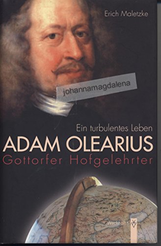 Adam Olearius: Gottorfer Hofgelehrter. Ein turbulentes Leben - signiert - Maletzke, Erich