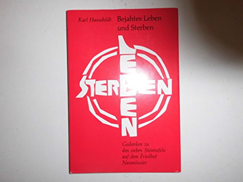 Beispielbild fr Bejahtes Leben und Sterben. Gedanken zu den 7 Steintfn. auf dem Friedhof Neumnster m. Zeichn. u. Aufn. v. Hermann Pohl. zum Verkauf von Antiquariat Kai Gro