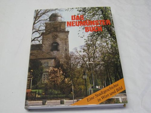 Das Neumünster-Buch. Eine Stadtgeschichte in Wort und Bild.