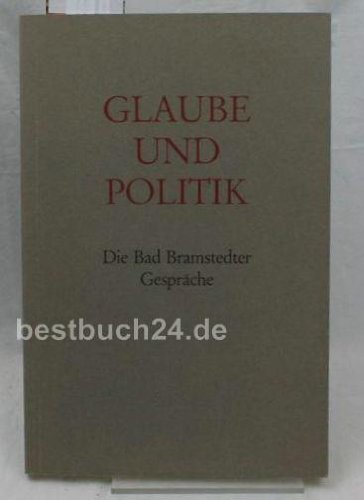 9783529061943: Glaube und Politik. Die Bad Bramstedter Gesprche. Vortrge zum Dialog zwischen Kirche und Staat 1985-1986