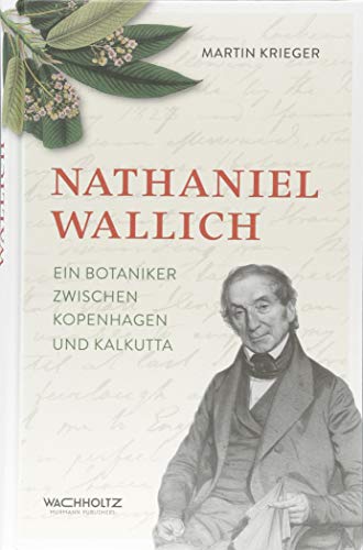 9783529063718: Nathaniel Wallich: Ein Botaniker zwischen Kopenhagen und Kalkutta