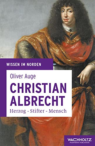 Stock image for Christian Albrecht: Herzog - Stifter - Mensch (Wissen im Norden) for sale by medimops