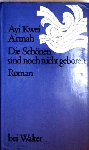 9783530023510: Die Schnen sind noch nicht geboren - Ayi Kwei Armah