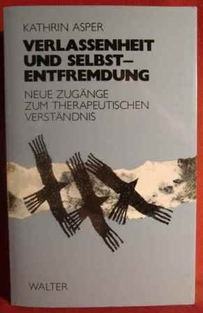 Stock image for Verlassenheit un Selbstentfremdung: Neue Zugange zum Therapeutischen Verstandnis for sale by Grey Matter Books