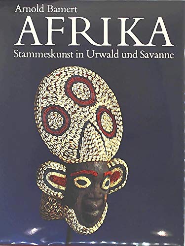 Afrika. Stammeskunst in Urwald und Savanne