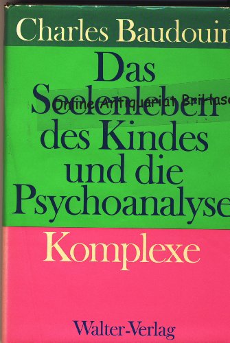 Imagen de archivo de Das Seelenleben des Kindes und die Psychoanalyse. Band I. Komplexe a la venta por Bernhard Kiewel Rare Books