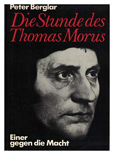 Stock image for Die Stunde des Thomas Morus. Einer gegen die Macht for sale by medimops