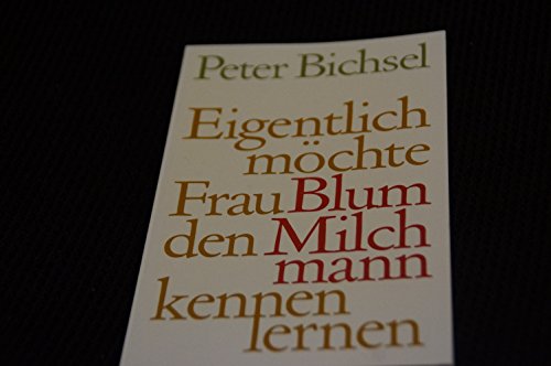 Eigentlich möchte Frau Blum den Milchmann kennenlernen. 21 Geschichten. - Bichsel, Peter