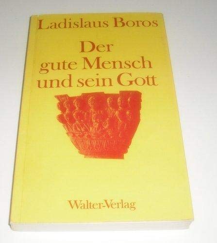 Der gute Mensch und sein Gott: